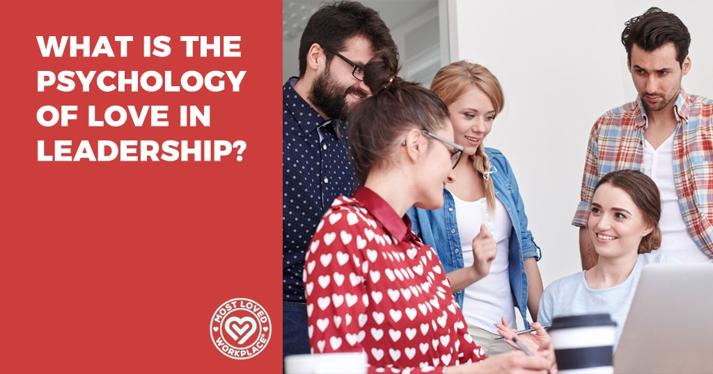 What is the Psychology of Love in Leadership?