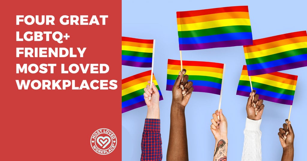 FOUR GREAT LGBTQ+ FRIENDLY MOST LOVED WORKPLACES