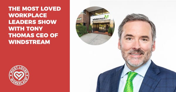 The Most Loved Workplace Leaders Show with Tony Thomas CEO of Windstream