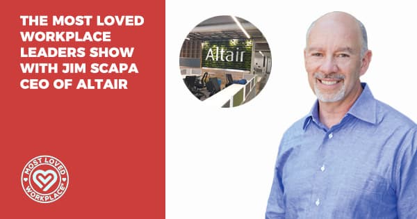 The Most Loved Workplace Leaders Show with Jim Scapa CEO of Altair