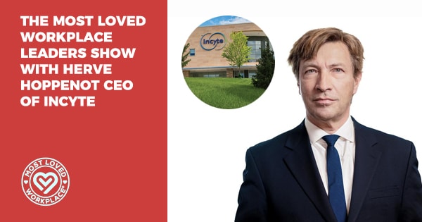 The Most Loved Workplace Leaders Show with Herve Hoppenot CEO of Incyte