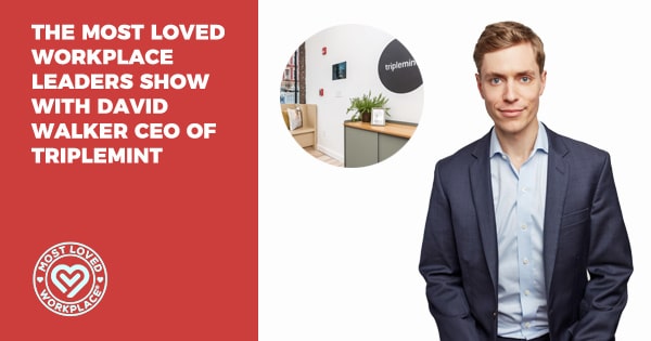 The Most Loved Workplace Leaders Show with David Walker CEO of Triplemint