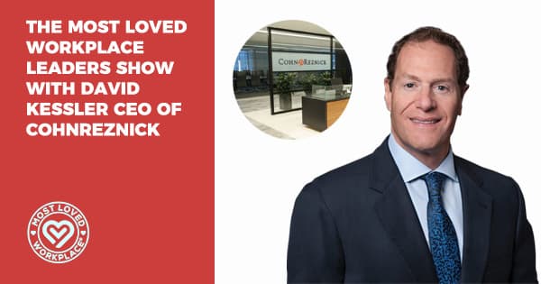 The Most Loved Workplace Leaders Show with David Kessler CEO of CohnReznick