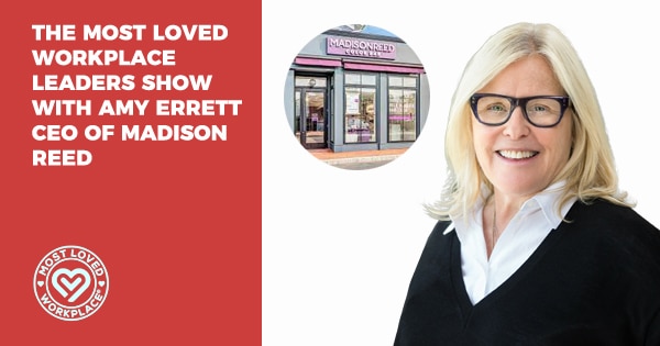The Most Loved Workplace Leaders Show with Amy Errett CEO of Madison Reed