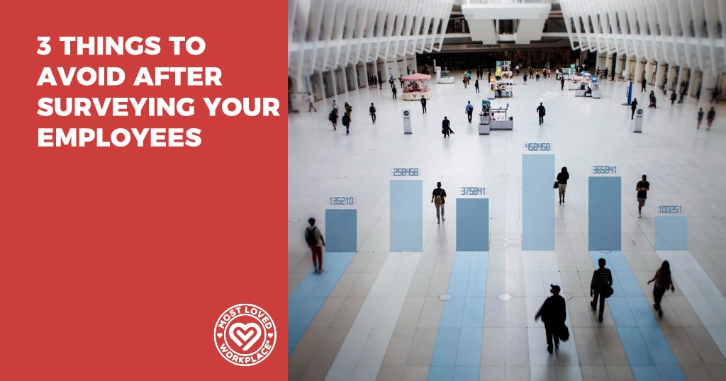 3 Things to Avoid After Surveying Your Employees