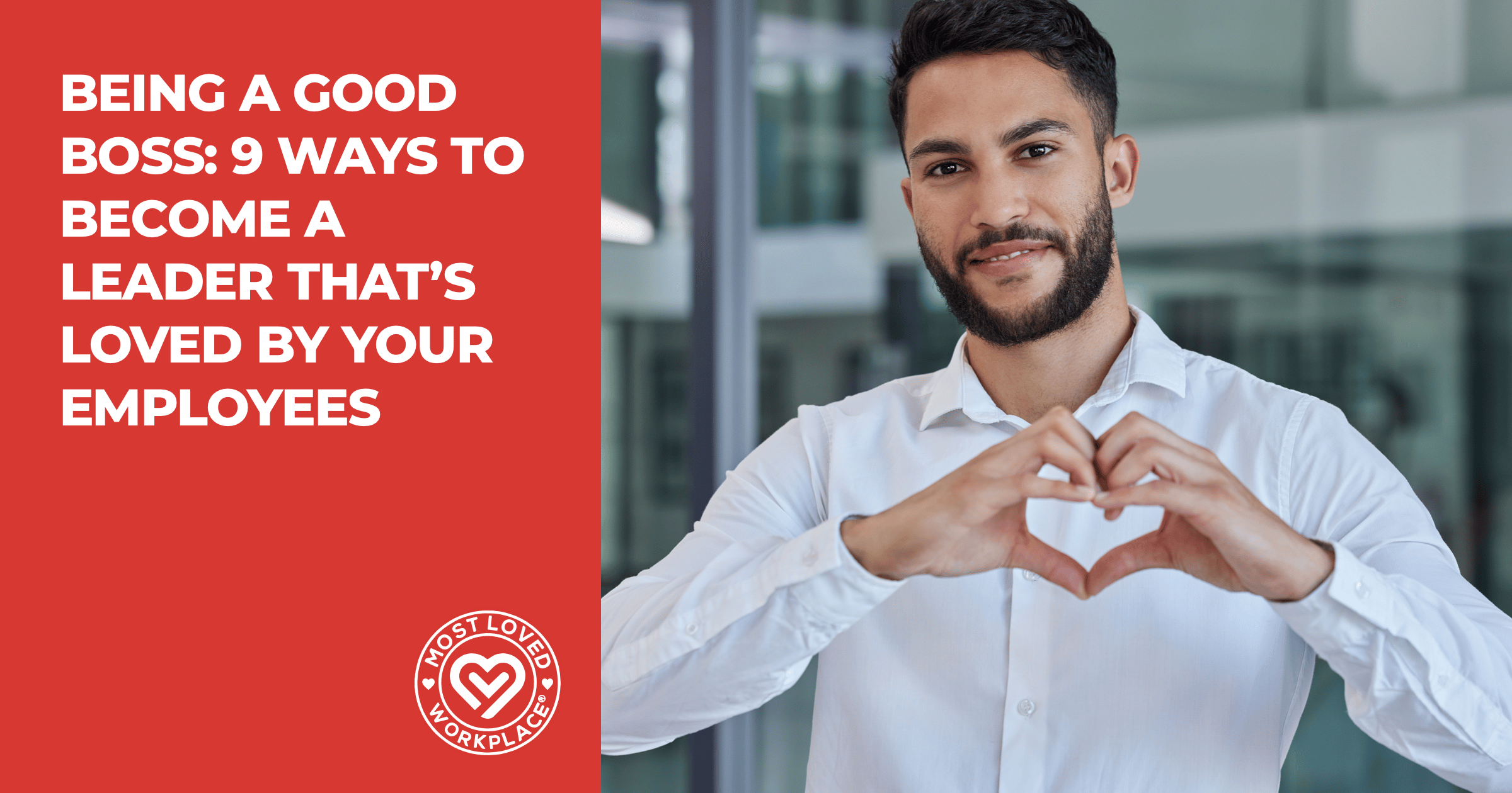 Being a Good Boss: 9 Ways To Become A Leader That’s Loved by Your Employees