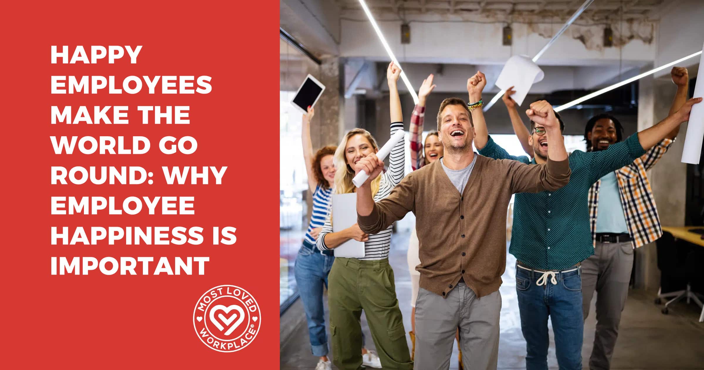 Happy Employees Make The World Go Round: Why Employee Happiness Is Important
