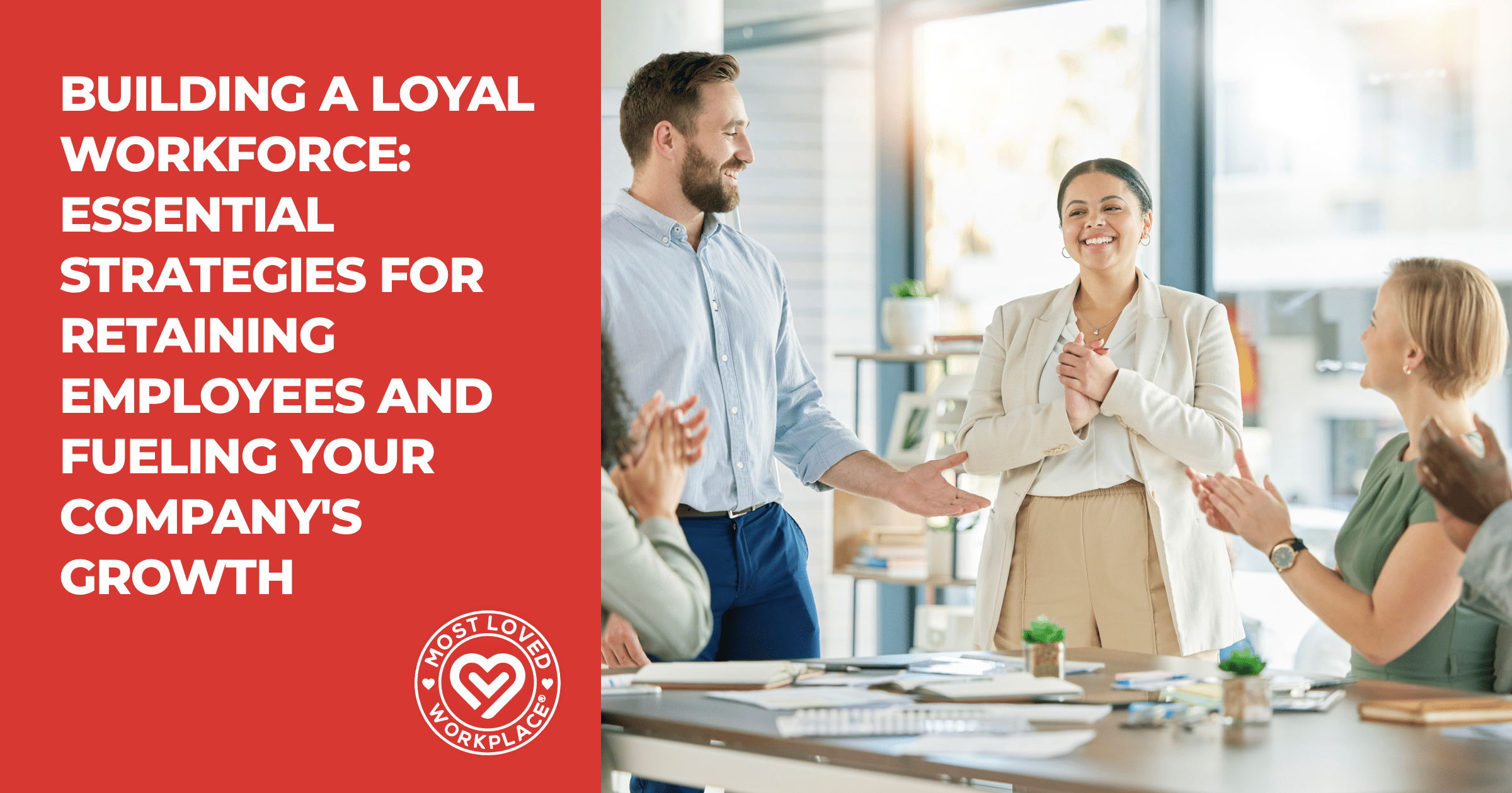 Building a Loyal Workforce: Essential Strategies for Retaining Employees and Fueling Your Company’s Growth