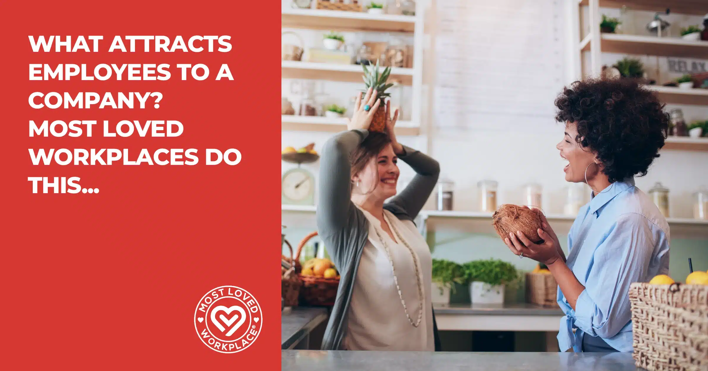 What Attracts Employees to a Company? Most Loved Workplaces Do This…