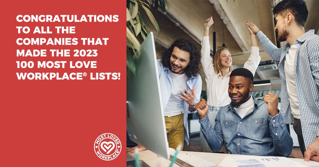 Congratulations to all the companies that made the 2023 100 Most Love Workplace Lists!