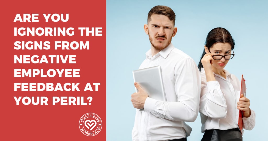 Are You Ignoring the Signs from Negative Employee Feedback at Your Peril?