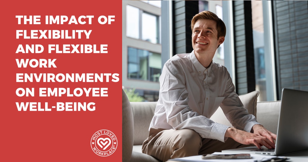 The Impact of Flexibility and Flexible Work Environments on Employee Well-being