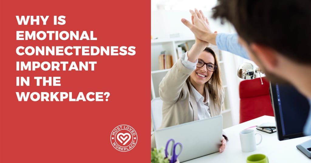 Why Is Emotional Connectedness Important In the Workplace?