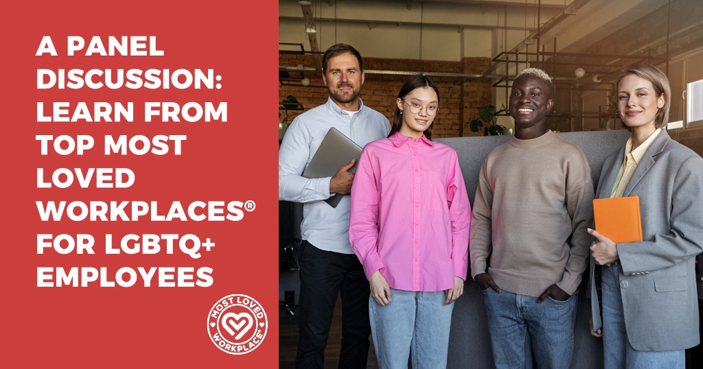 A Panel Discussion: Learn from Top Most Loved Workplaces® for LGBTQ+ Employees