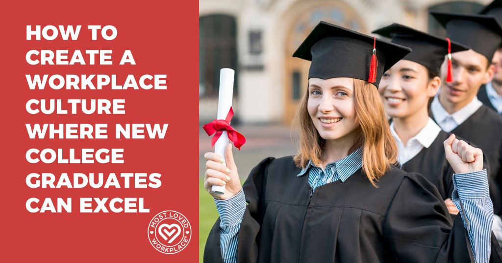How to Create a Workplace Culture Where New College Graduates Can Excel