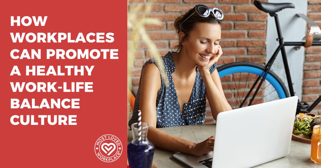 How Workplaces Can Promote A Healthy Work-Life Balance Culture