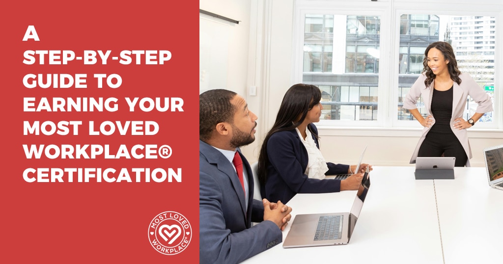 A Step-by-Step Guide to Earning Your Most Loved Workplace® Certification 