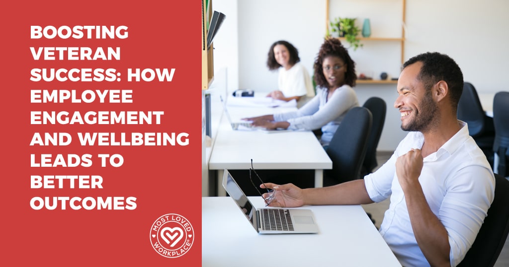 Boosting Veteran Success: How Employee Engagement and Wellbeing Leads to Better Outcomes