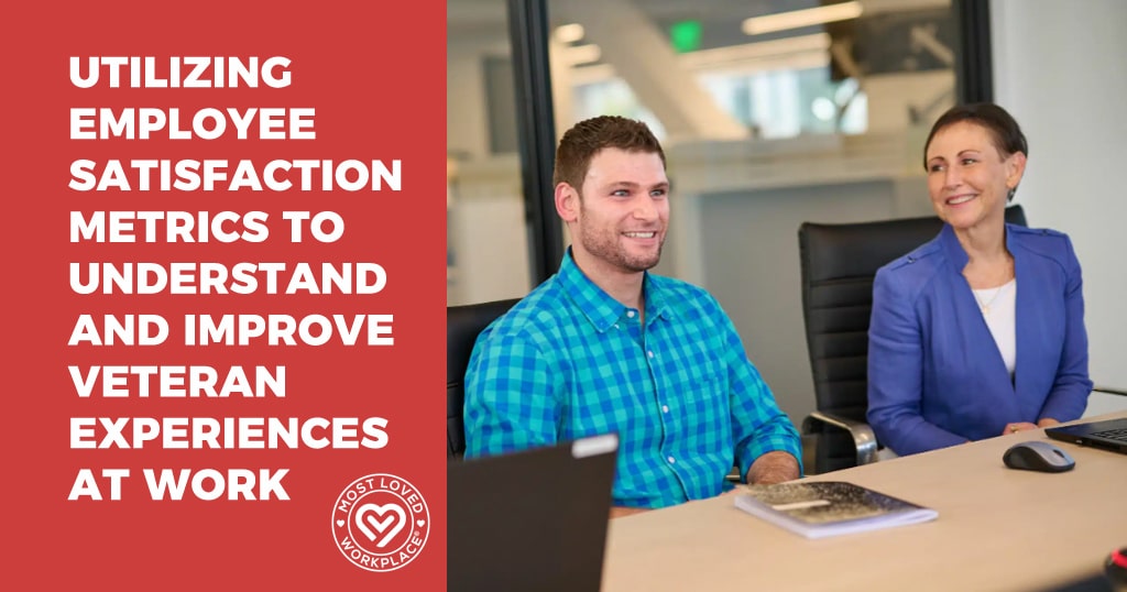 Utilizing Employee Satisfaction Metrics to Understand and Improve Veteran Experiences at Work