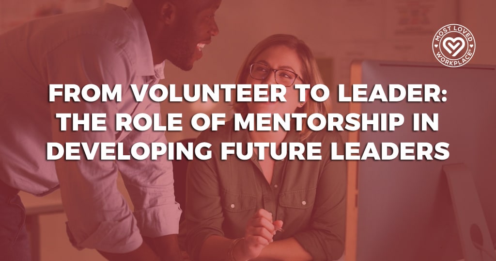From Volunteer to Leader: The Role of Mentorship in Developing Future Leaders