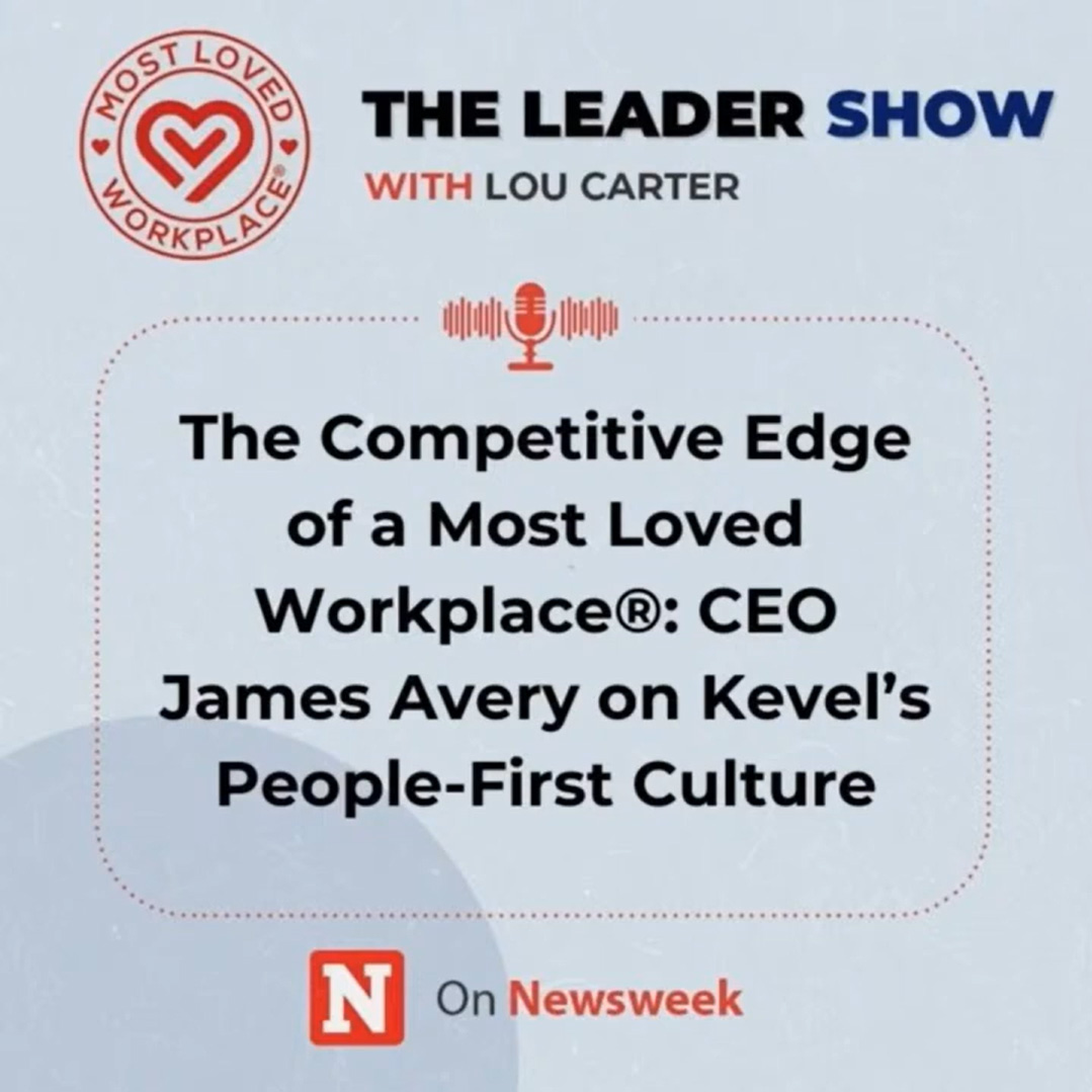 The Competitive Edge of a Most Loved Workplace®: CEO James Avery on Kevel’s People-First Culture