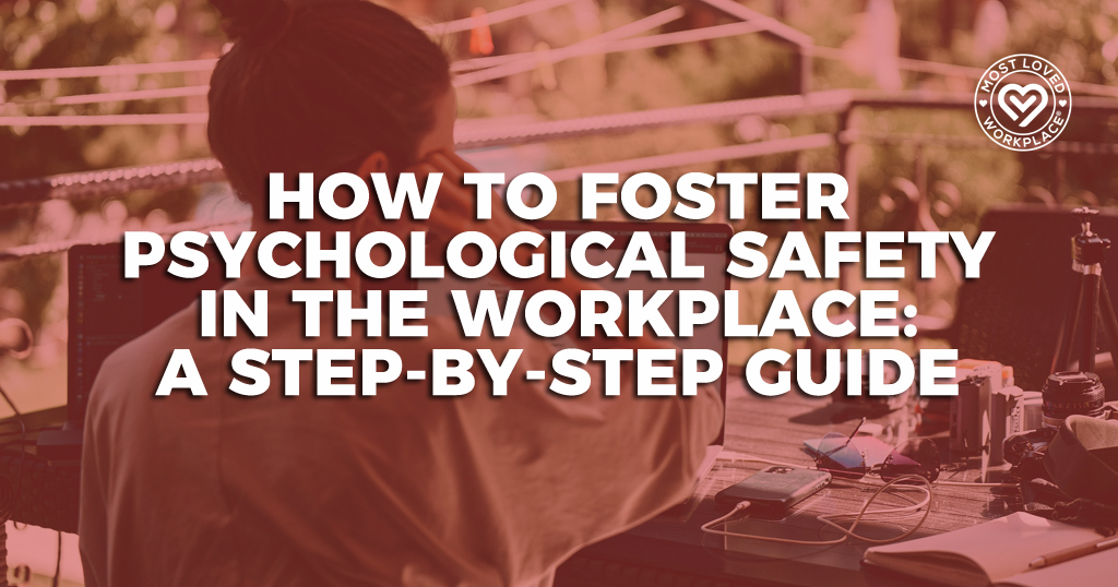 How to Foster Psychological Safety in the Workplace: A Step-by-Step Guide