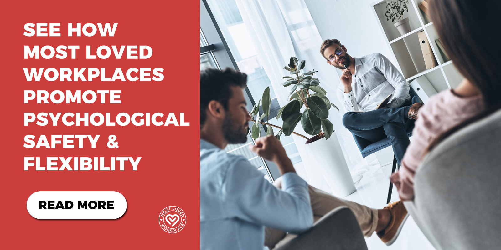 See How Most Loved Workplaces Promote Psychological Safety & Flexibility
