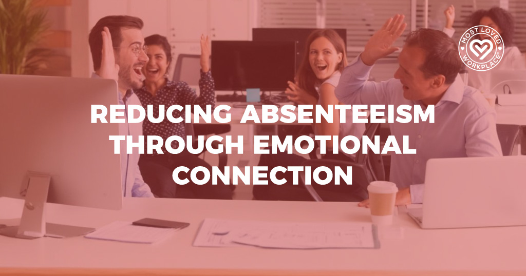 Reducing Absenteeism Through Emotional Connection
