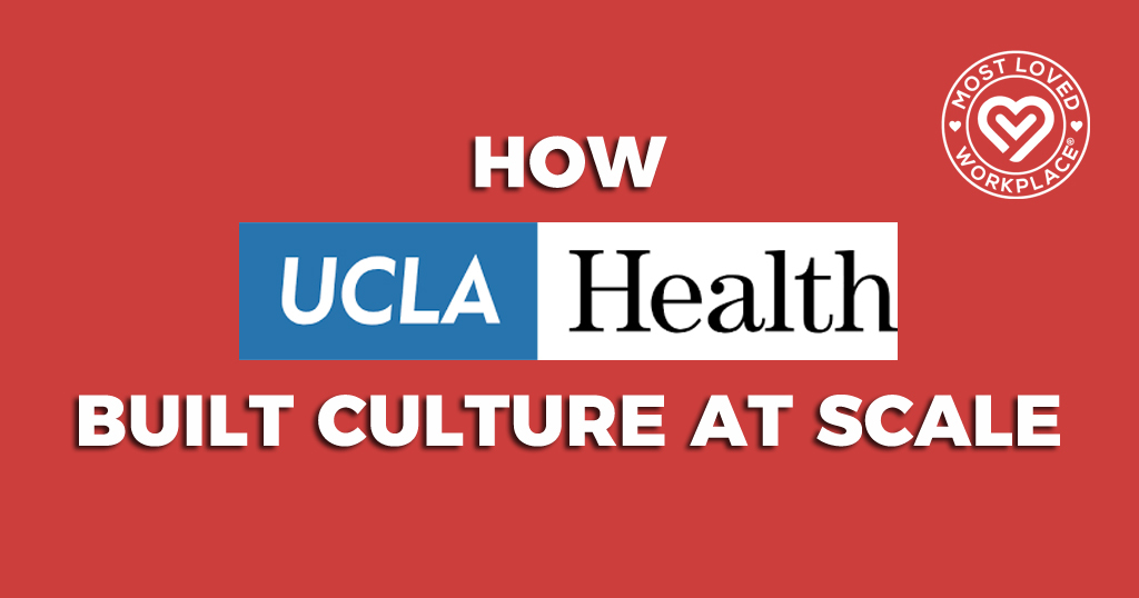 How UCLA Health Built Culture at Scale: 33,000 Employees, 89% Proud