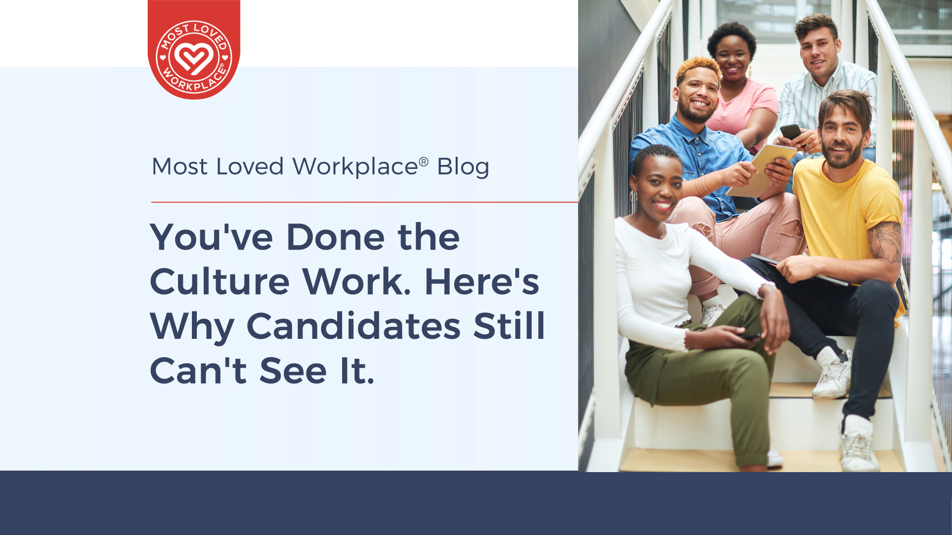 You’ve Done the Culture Work. Here’s Why Candidates Still Can’t See It.