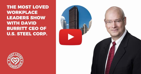 The Most Loved Workplace Leaders Show with David Burritt CEO of U.S. Steel Corp.​