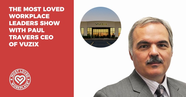 The Most Loved Workplace Leaders Show with Paul Travers CEO of Vuzix