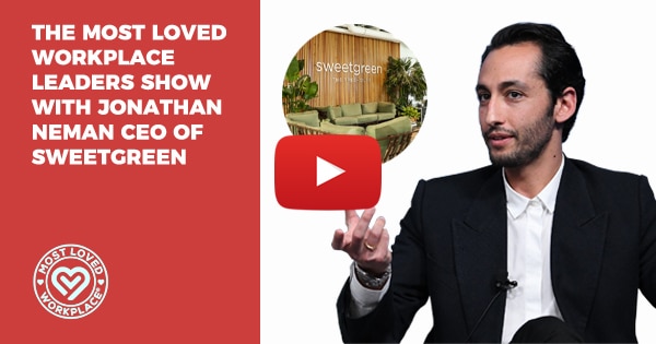 The Most Loved Workplace Leaders Show with Jonathan Neman CEO of Sweetgreen​