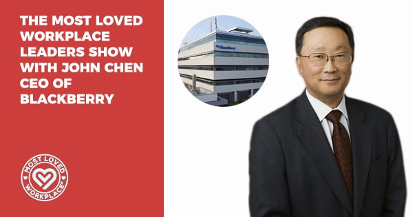 The Most Loved Workplace Leaders Show with John Chen CEO of Blackberry