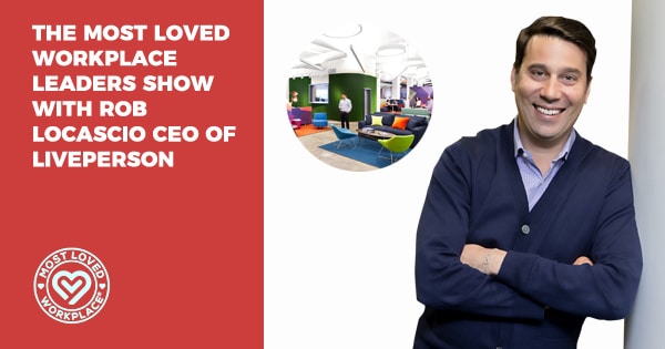 The Most Loved Workplace Leaders Show with Rob LoCascio CEO of LivePerson