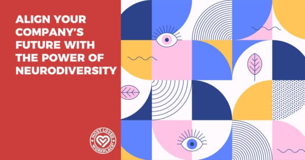 Align Your Company’s Future with the Power of Neurodiversity