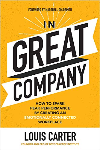 In Great Company: How to Spark Peak Performance By Creating an Emotionally Connected Workplace (BUSINESS BOOKS)