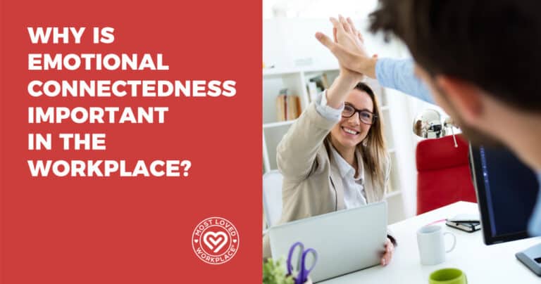 Emotional Connectedness in Workplace - Most Loved Workplace®